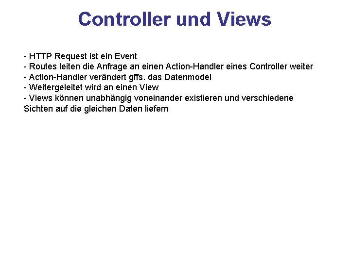 Controller und Views - HTTP Request ist ein Event - Routes leiten die Anfrage