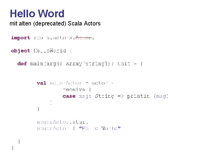 Hello Word mit alten (deprecated) Scala Actors 