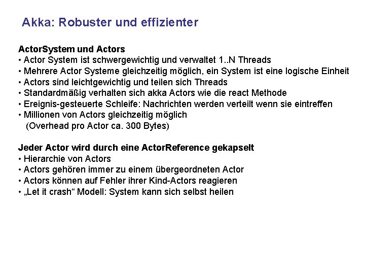 Akka: Robuster und effizienter Actor. System und Actors • Actor System ist schwergewichtig und