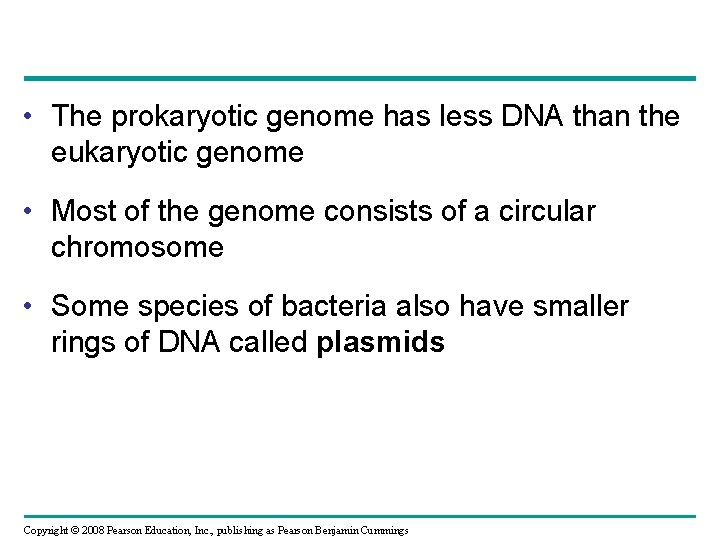  • The prokaryotic genome has less DNA than the eukaryotic genome • Most