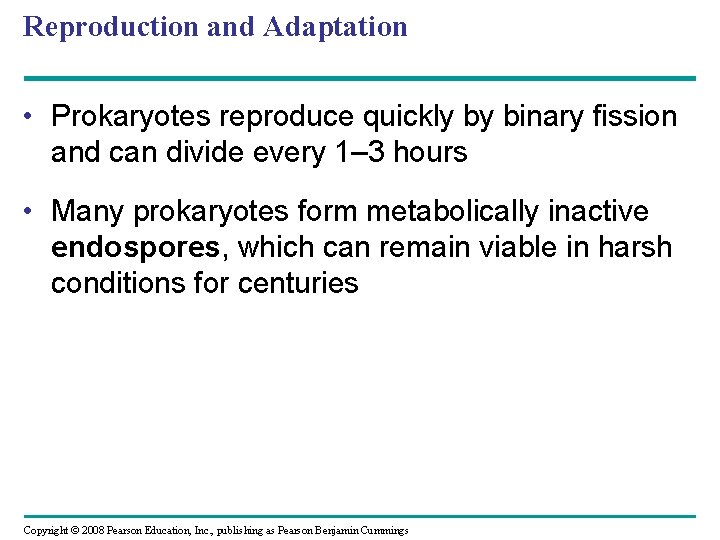 Reproduction and Adaptation • Prokaryotes reproduce quickly by binary fission and can divide every