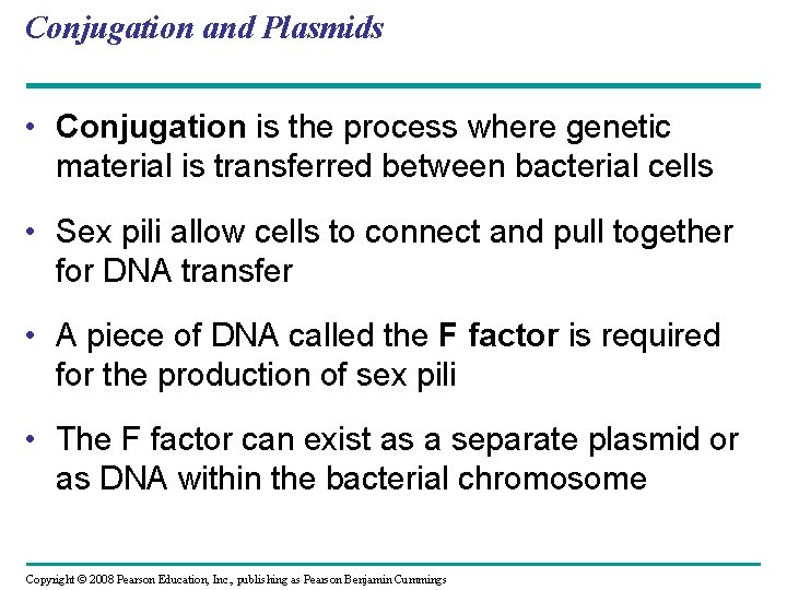 Conjugation and Plasmids • Conjugation is the process where genetic material is transferred between