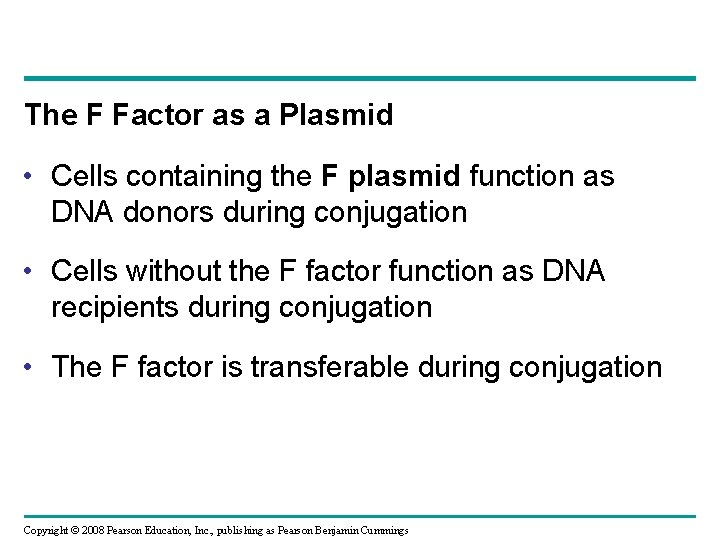 The F Factor as a Plasmid • Cells containing the F plasmid function as