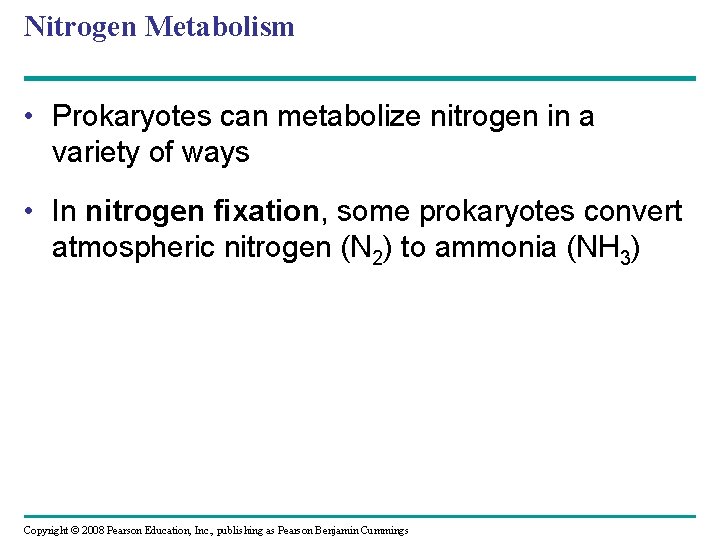 Nitrogen Metabolism • Prokaryotes can metabolize nitrogen in a variety of ways • In