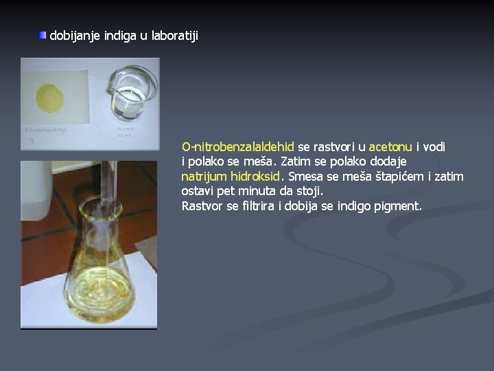 dobijanje indiga u laboratiji O-nitrobenzalaldehid se rastvori u acetonu i vodi i polako se