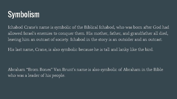 Symbolism Ichabod Crane’s name is symbolic of the Biblical Ichabod, who was born after