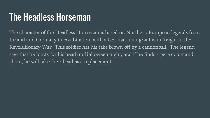 The Headless Horseman The character of the Headless Horseman is based on Northern European