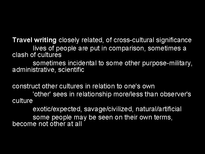 Travel writing closely related, of cross-cultural significance lives of people are put in comparison,