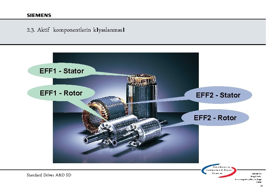 2. 3. Aktif komponentlerin kıyaslanması EFF 1 - Stator EFF 1 - Rotor EFF