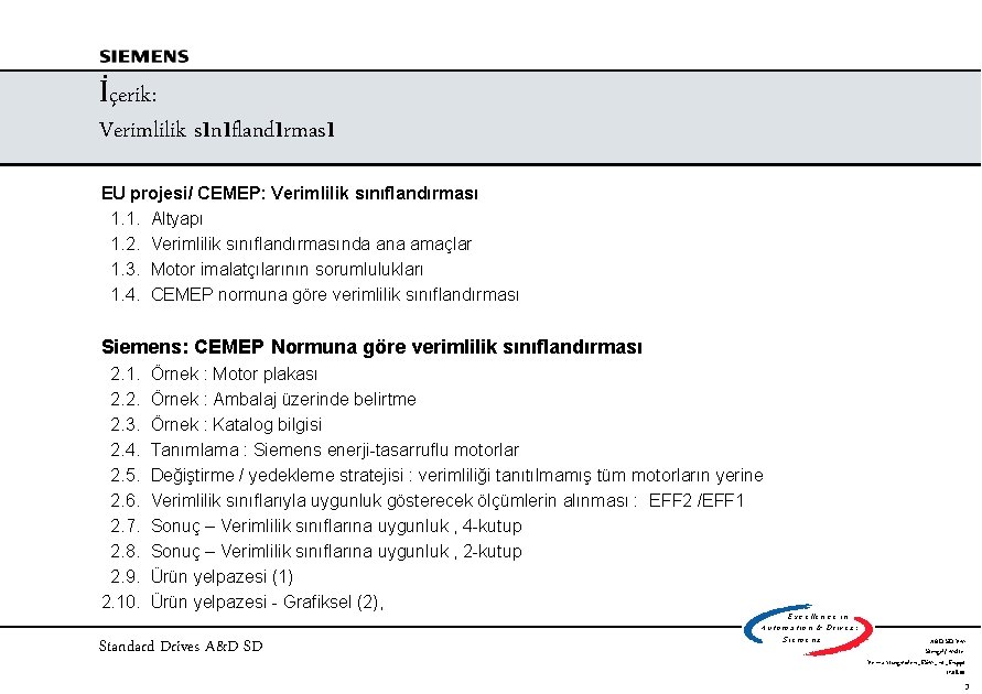 İçerik: Verimlilik sınıflandırması EU projesi/ CEMEP: Verimlilik sınıflandırması 1. 1. Altyapı 1. 2. Verimlilik