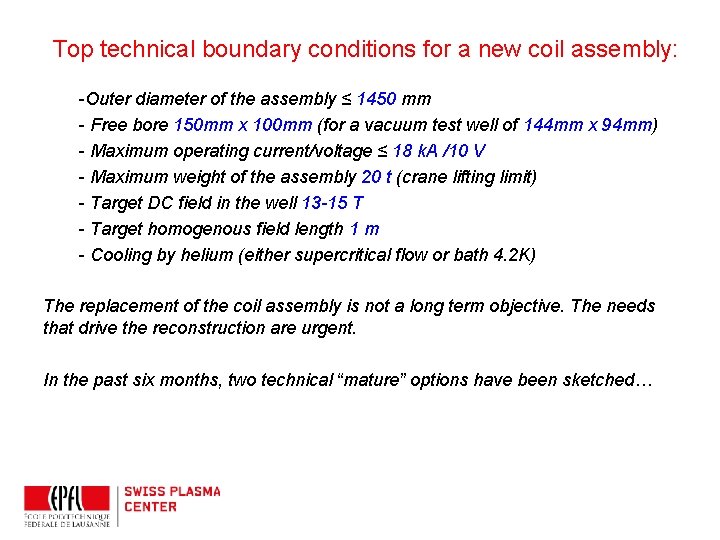 Top technical boundary conditions for a new coil assembly: -Outer diameter of the assembly