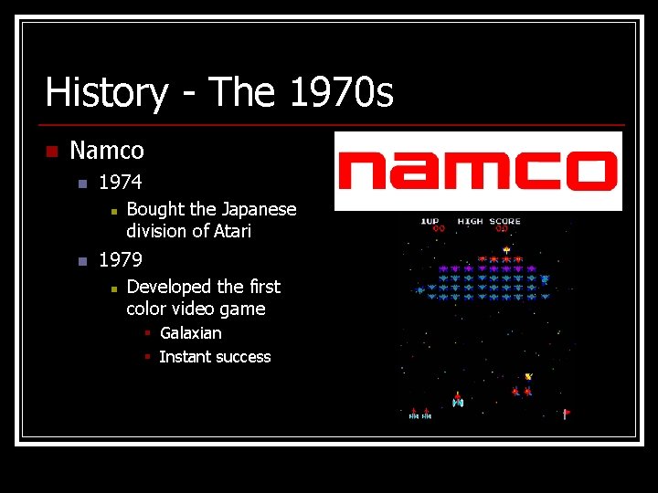 History - The 1970 s n Namco n 1974 n n Bought the Japanese