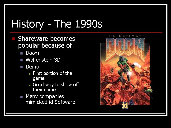 History - The 1990 s n Shareware becomes popular because of: n n n