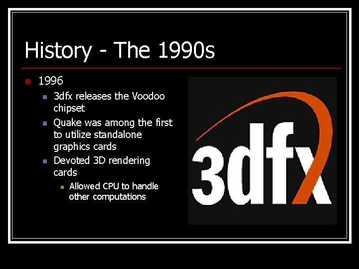 History - The 1990 s n 1996 n n n 3 dfx releases the