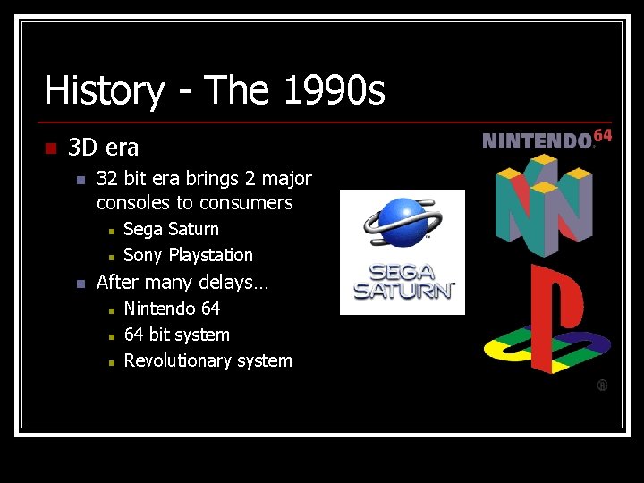History - The 1990 s n 3 D era n 32 bit era brings