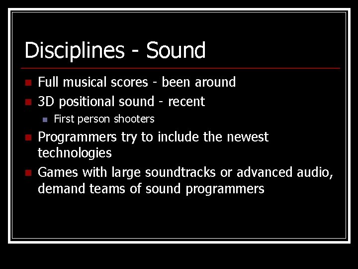 Disciplines - Sound n n Full musical scores - been around 3 D positional