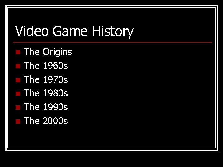 Video Game History The n The n Origins 1960 s 1970 s 1980 s