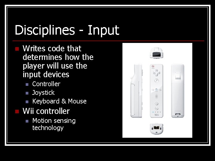 Disciplines - Input n Writes code that determines how the player will use the