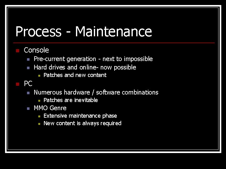 Process - Maintenance n Console n n Pre-current generation - next to impossible Hard