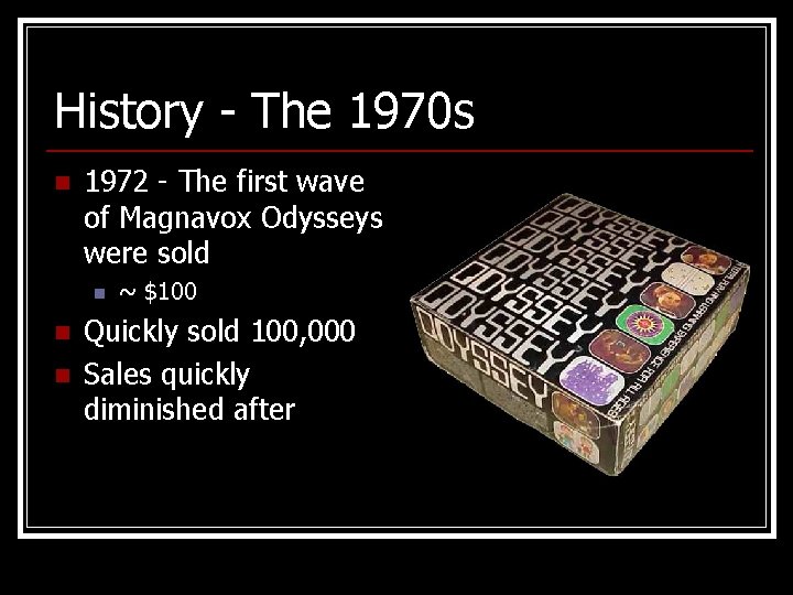 History - The 1970 s n 1972 - The first wave of Magnavox Odysseys