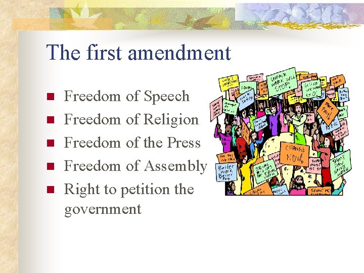 The first amendment n n n Freedom of Speech Freedom of Religion Freedom of
