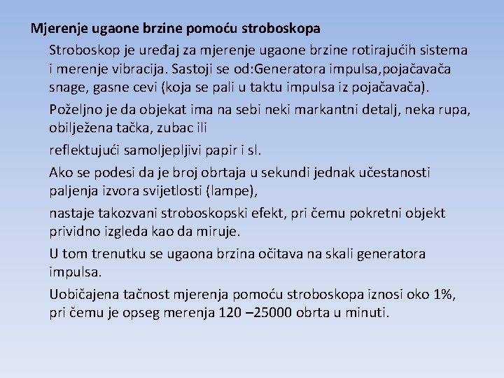 Mjerenje ugaone brzine pomoću stroboskopa Stroboskop je uređaj za mjerenje ugaone brzine rotirajućih sistema