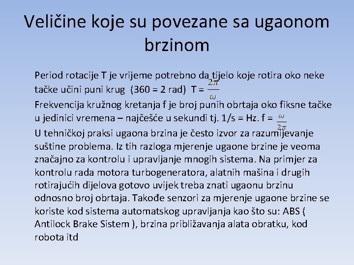 Veličine koje su povezane sa ugaonom brzinom Period rotacije T je vrijeme potrebno da