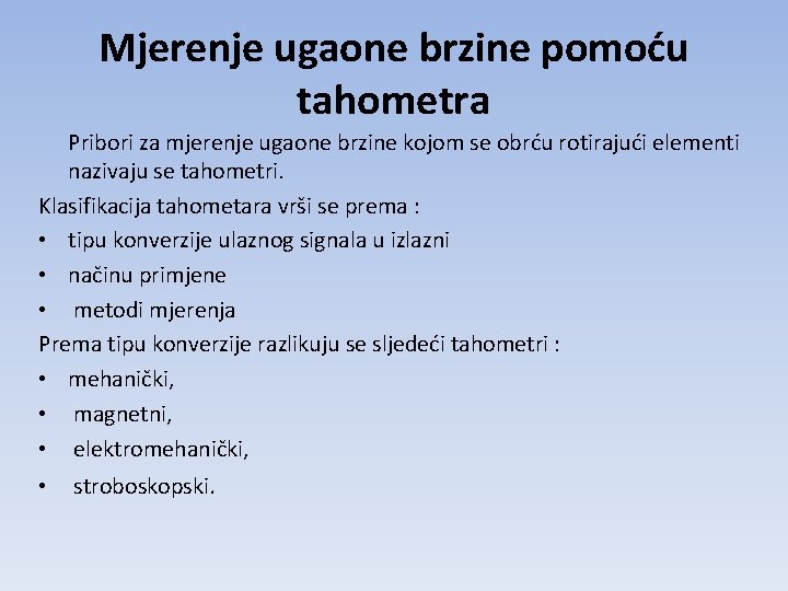 Mjerenje ugaone brzine pomoću tahometra Pribori za mjerenje ugaone brzine kojom se obrću rotirajući