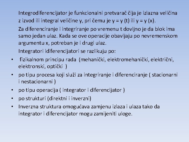  • • • Integrodiferencijator je funkcionalni pretvarač čija je izlazna veličina z izvod