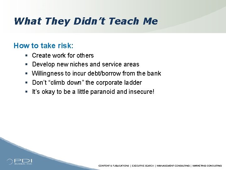 What They Didn’t Teach Me How to take risk: § § § Create work