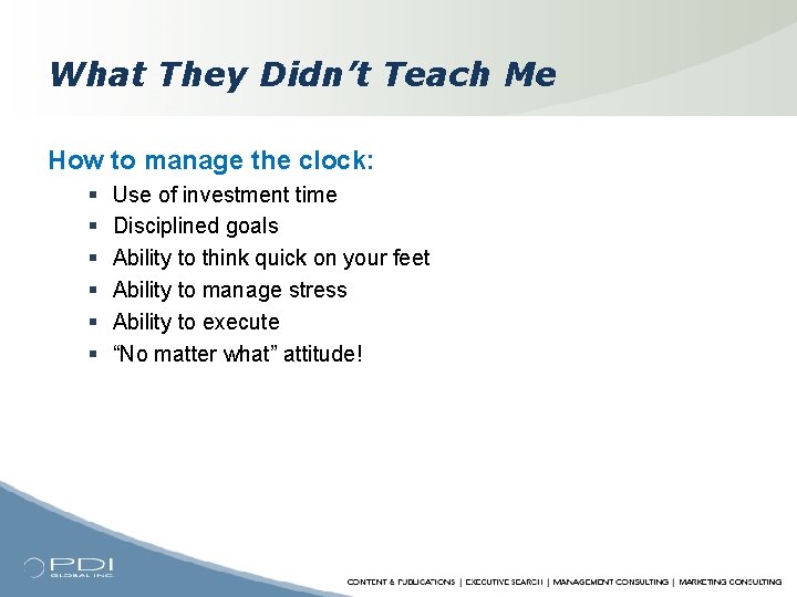 What They Didn’t Teach Me How to manage the clock: § § § Use