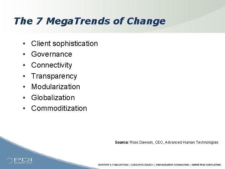 The 7 Mega. Trends of Change • • Client sophistication Governance Connectivity Transparency Modularization