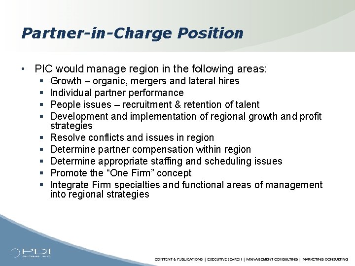 Partner-in-Charge Position • PIC would manage region in the following areas: § § §