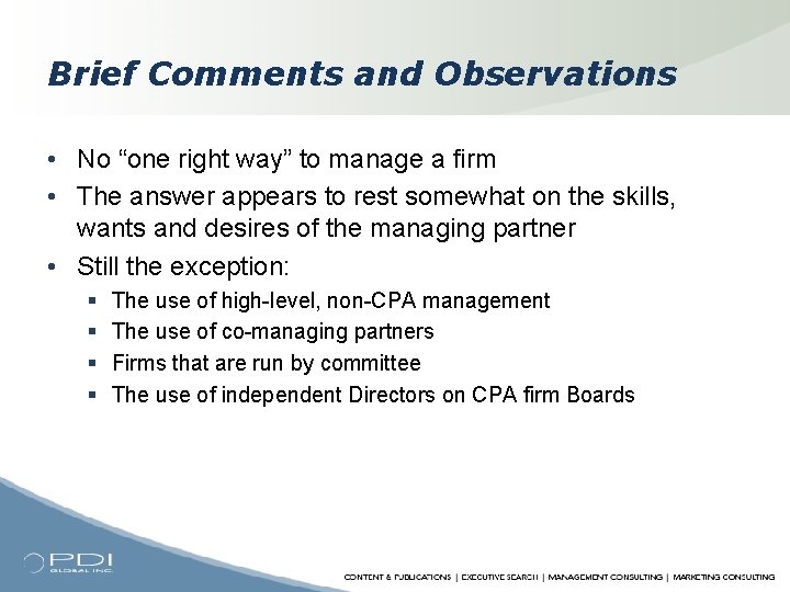 Brief Comments and Observations • No “one right way” to manage a firm •