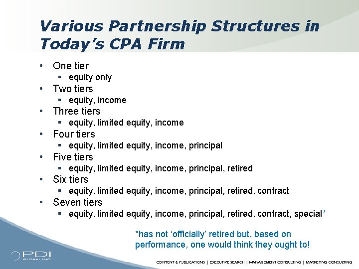 Various Partnership Structures in Today’s CPA Firm • One tier § equity only •