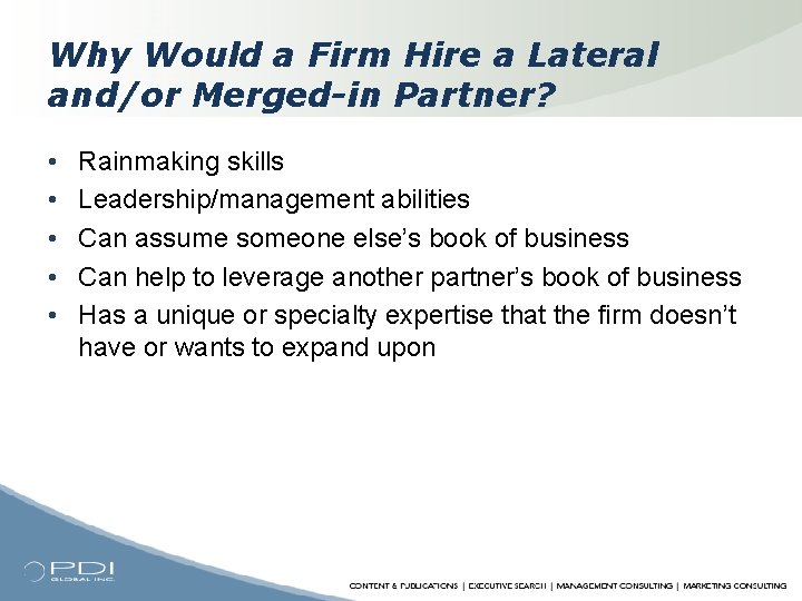 Why Would a Firm Hire a Lateral and/or Merged-in Partner? • • • Rainmaking