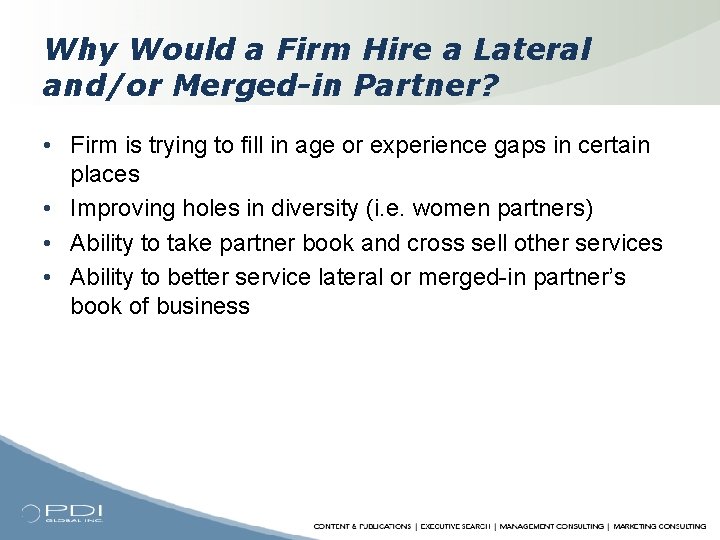 Why Would a Firm Hire a Lateral and/or Merged-in Partner? • Firm is trying