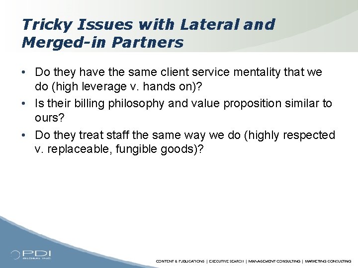 Tricky Issues with Lateral and Merged-in Partners • Do they have the same client