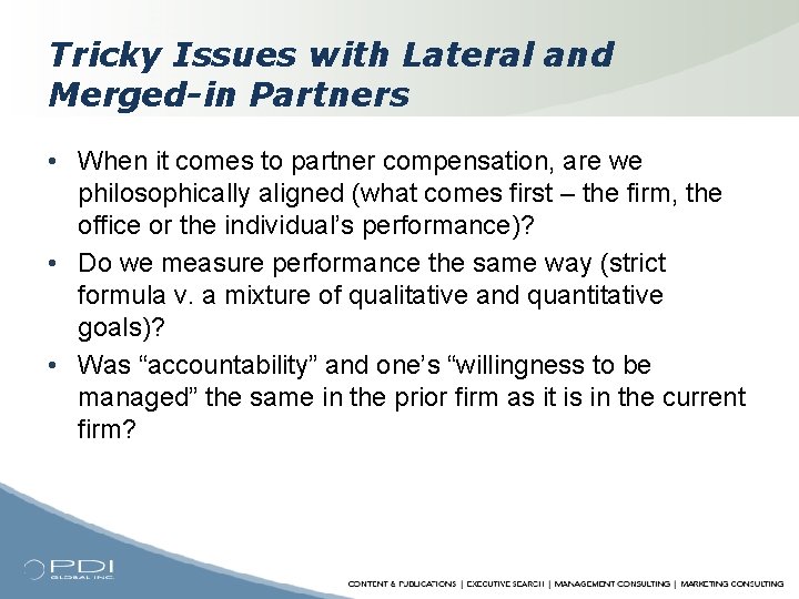 Tricky Issues with Lateral and Merged-in Partners • When it comes to partner compensation,