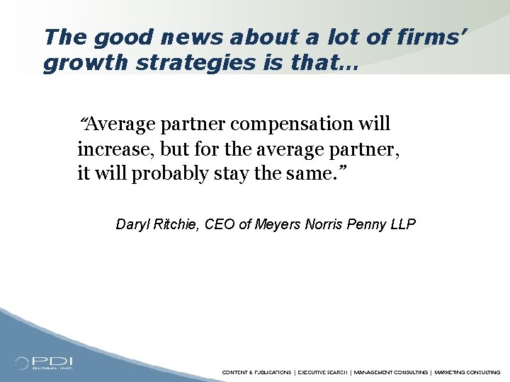 The good news about a lot of firms’ growth strategies is that… “Average partner