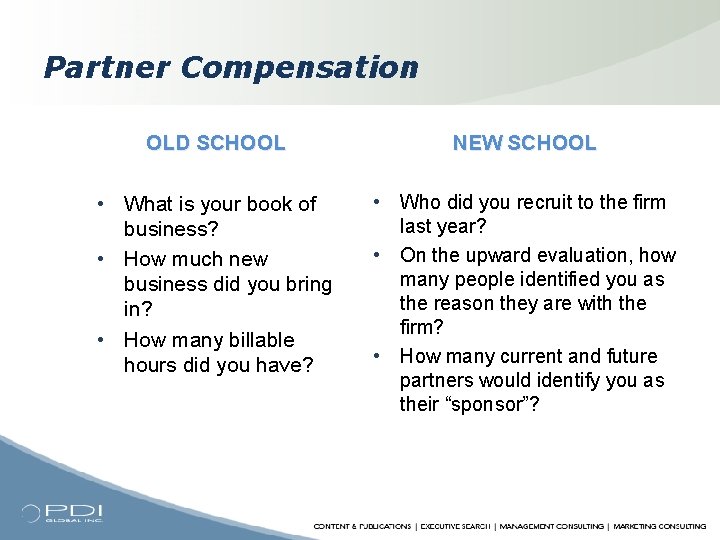 Partner Compensation OLD SCHOOL NEW SCHOOL • What is your book of business? •