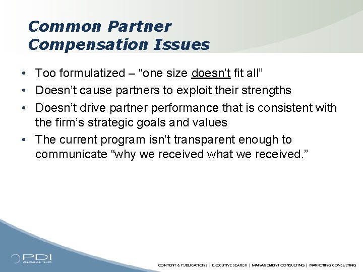 Common Partner Compensation Issues • Too formulatized – “one size doesn’t fit all” •