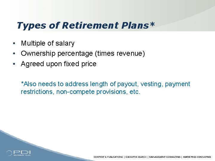 Types of Retirement Plans* • Multiple of salary • Ownership percentage (times revenue) •