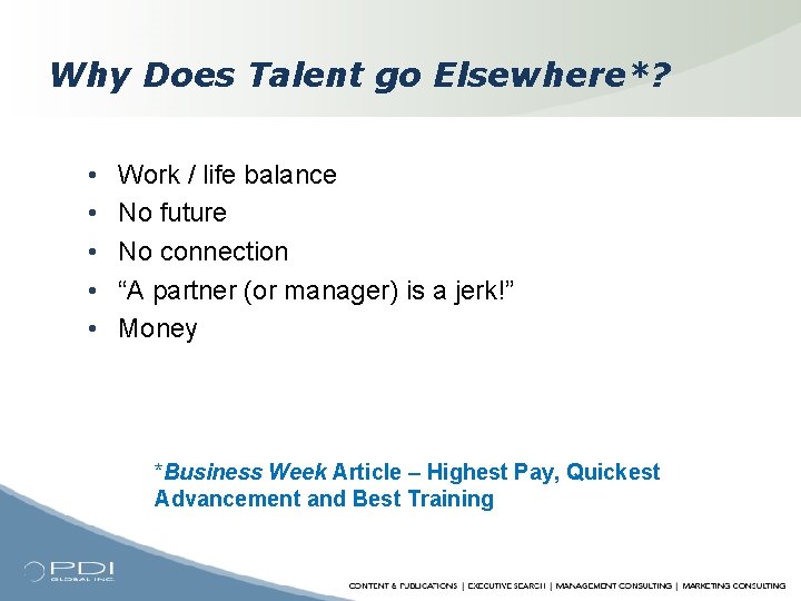 Why Does Talent go Elsewhere*? • • • Work / life balance No future