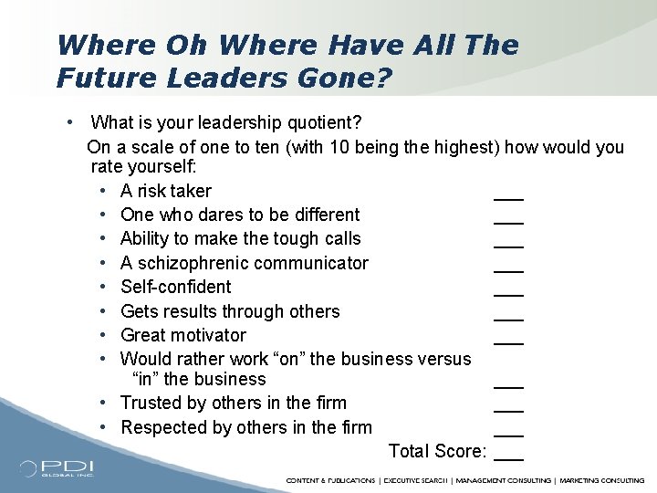 Where Oh Where Have All The Future Leaders Gone? • What is your leadership