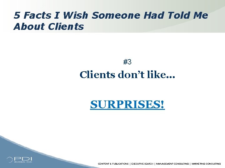 5 Facts I Wish Someone Had Told Me About Clients #3 Clients don’t like…