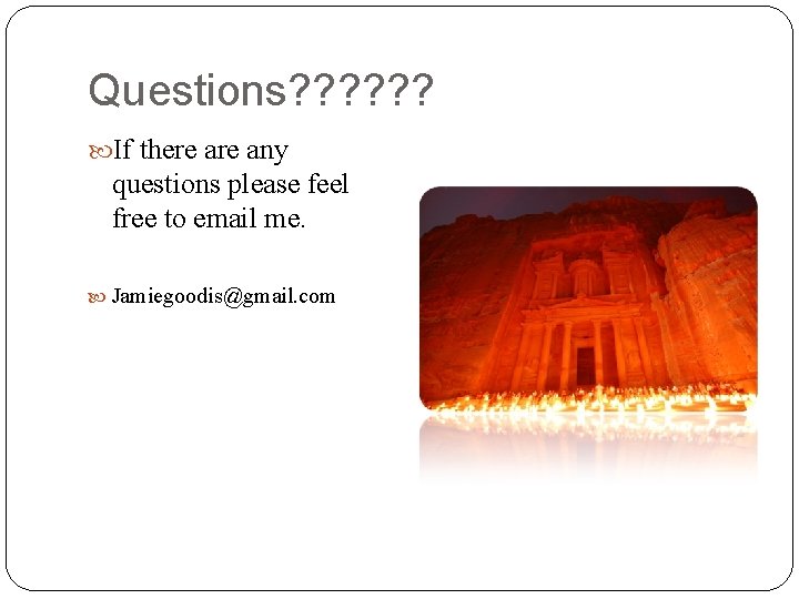 Questions? ? ? If there any questions please feel free to email me. Jamiegoodis@gmail.