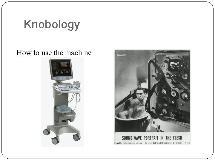 Knobology How to use the machine 