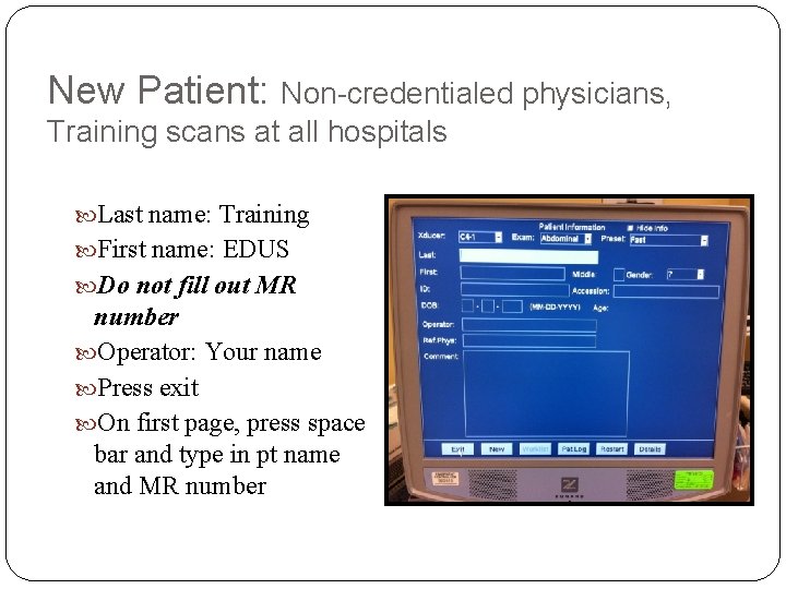 New Patient: Non-credentialed physicians, Training scans at all hospitals Last name: Training First name: