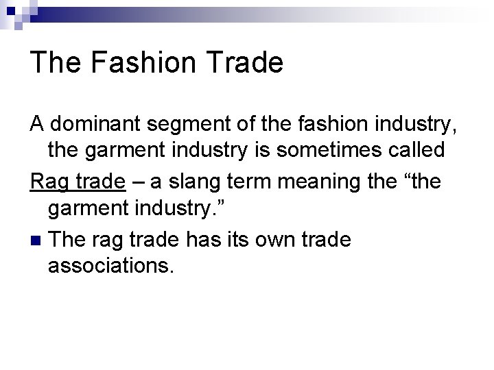 The Fashion Trade A dominant segment of the fashion industry, the garment industry is